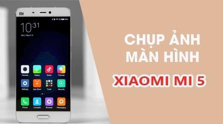 Bí kíp chụp màn hình nhanh trên Xiaomi Mi 5