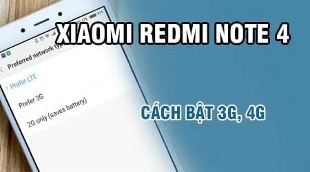Hướng dẫn kích hoạt 3G, 4G trên Xiaomi Redmi Note 4