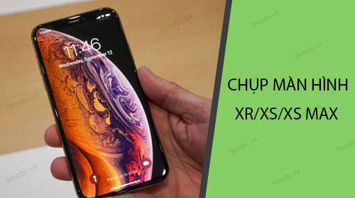 Cách chụp màn hình đơn giản trên iPhone XS, XS Max và iPhone XR