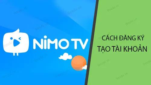Hướng dẫn đăng ký tài khoản Nimo TV trên điện thoại di động