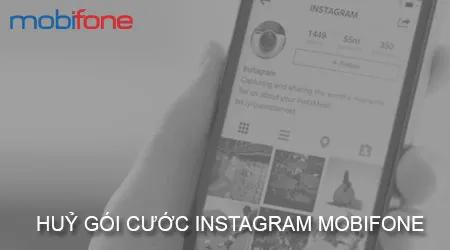 Hướng dẫn hủy gói cước Instagram Mobifone đơn giản, nhanh chóng
