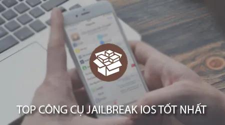 Những công cụ hàng đầu để jailbreak iOS hiệu quả
