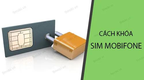 Hướng dẫn khóa sim Mobifone khi mất, hỏng