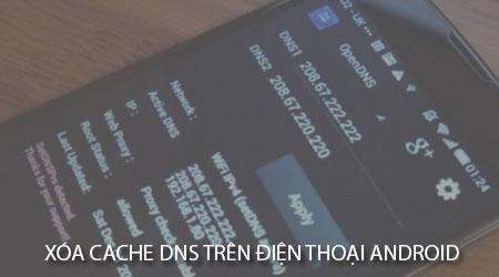 Cách xóa bộ nhớ cache DNS trên điện thoại Android