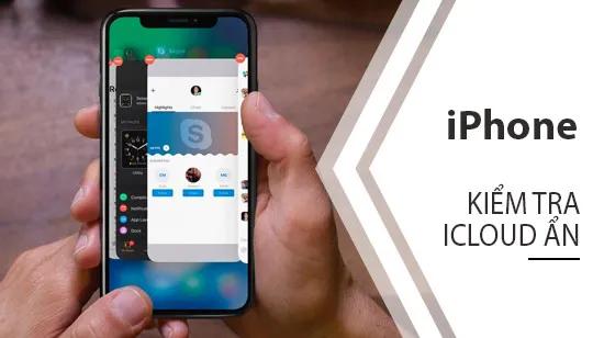 Bí quyết phát hiện iCloud ẩn trên iPhone X và XS Max