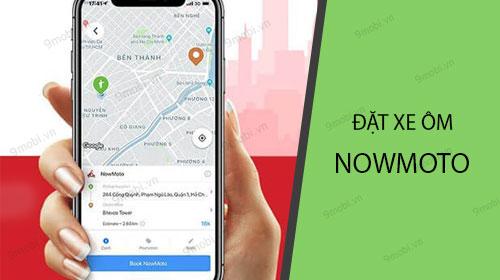 Hướng dẫn đặt xe ôm NOWMOTO đơn giản, tiện lợi