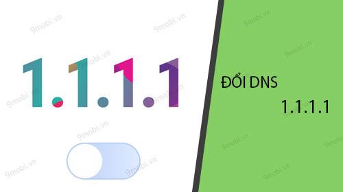 Hướng dẫn chi tiết cách thay đổi DNS sang 1.1.1.1 trên điện thoại thông minh sử dụng ứng dụng