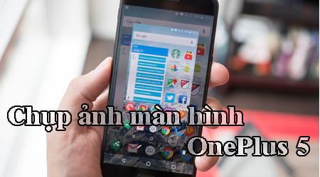 Hướng dẫn chụp ảnh màn hình trên điện thoại OnePlus 5