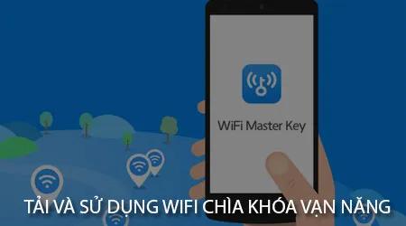 Hướng dẫn chi tiết cách tải và sử dụng ứng dụng WiFi Chìa khóa vạn năng, giúp kết nối Internet nhanh chóng và thuận tiện.