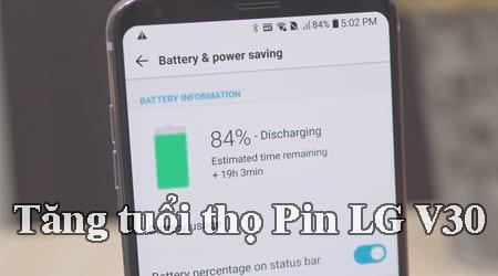 Mẹo giữ gìn tuổi thọ pin cho điện thoại LG V30 của bạn