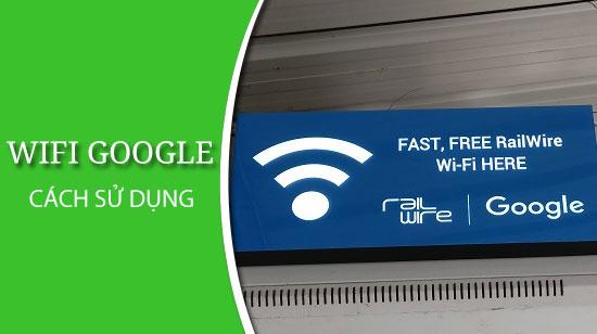 Hướng dẫn chi tiết cách dùng mạng Wifi Google trên smartphone