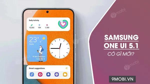Khám phá những điểm mới đáng chú ý trên Samsung One UI 5.1