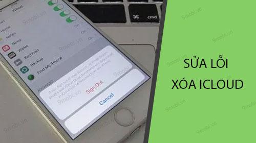 Khắc phục lỗi không thể xóa tài khoản iCloud
