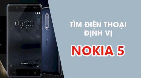 Bí kíp định vị và tìm lại điện thoại Nokia 5 thất lạc