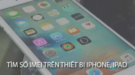 Hướng dẫn cách lấy số IMEI trên iPhone, iPad, giúp bạn dễ dàng tra cứu thông tin về thiết bị của mình.