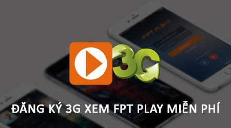Đăng ký gói 3G để xem FPT Play miễn phí, không giới hạn dung lượng, thoải mái trải nghiệm mọi nội dung yêu thích.