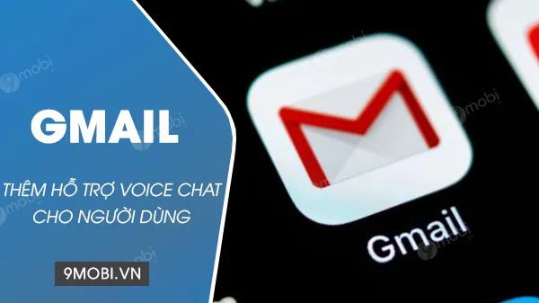 Gmail chính thức bổ sung tính năng Voice Chat, nâng tầm trải nghiệm liên lạc