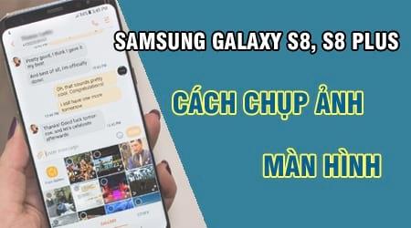 Khám Phá 3 Phương Pháp Chụp Màn Hình Trên Samsung Galaxy S8, S8 Plus