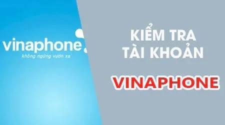 Cách kiểm tra tài khoản Vinaphone nhanh chóng và đơn giản
