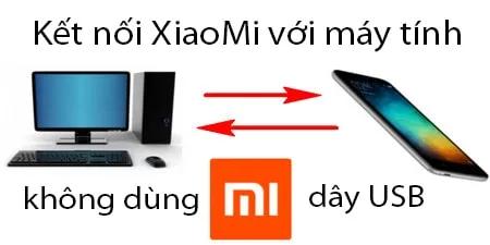 Cách kết nối Xiaomi với máy tính không dùng cáp USB