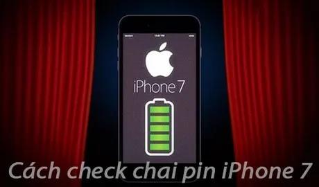 Cách kiểm tra độ chai pin iPhone 7, xác định pin có còn hoạt động tốt hay không
