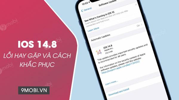 Các lỗi thường gặp trên iOS 14.8 và hướng dẫn sửa chữa hiệu quả