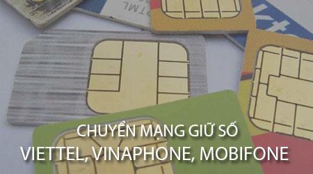 Cách chuyển mạng giữ số giữa các nhà mạng Viettel, VinaPhone, MobiFone