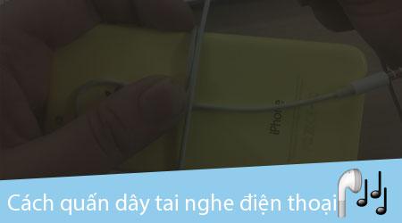 Mẹo quấn dây tai nghe điện thoại siêu nhanh - gọn đẹp và bền bỉ theo thời gian