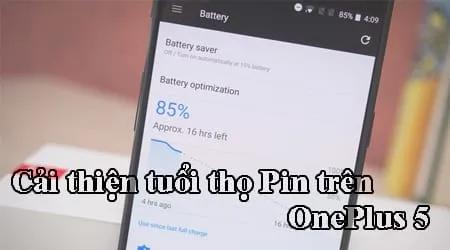 Bí quyết nâng cao tuổi thọ Pin cho OnePlus 5