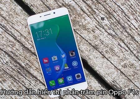 Cách hiển thị phần trăm pin trên Oppo F1s đơn giản và hiệu quả