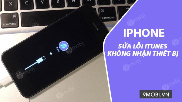 Cách khắc phục lỗi iTunes không nhận diện iPhone một cách hiệu quả
