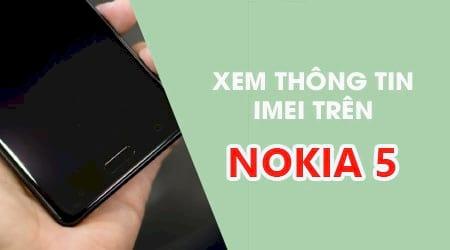 Hướng dẫn tra cứu số IMEI trên Nokia 5