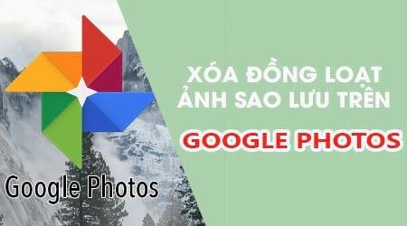Thủ thuật xóa hàng loạt ảnh và video trên Google Photos chỉ với một lần chạm