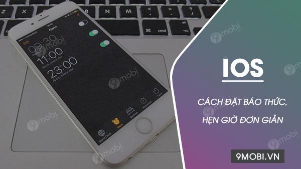 Hướng Dẫn Cài Đặt Hẹn Giờ và Báo Thức Trên iPhone Nhanh Chóng