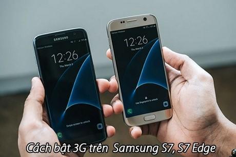 Hướng dẫn bật 3G trên Samsung Galaxy S7 và S7 Edge đơn giản, nhanh chóng