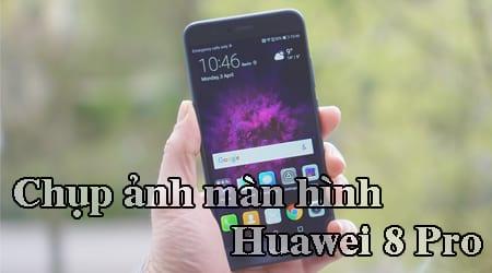 Hướng dẫn chụp ảnh màn hình Huawei Honor 8 Pro đơn giản, hiệu quả