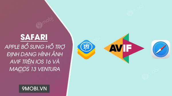 Apple chính thức hỗ trợ định dạng ảnh AVIF trên Safari cho iOS 16 và macOS 13 Ventura, mở ra kỷ nguyên hình ảnh chất lượng cao