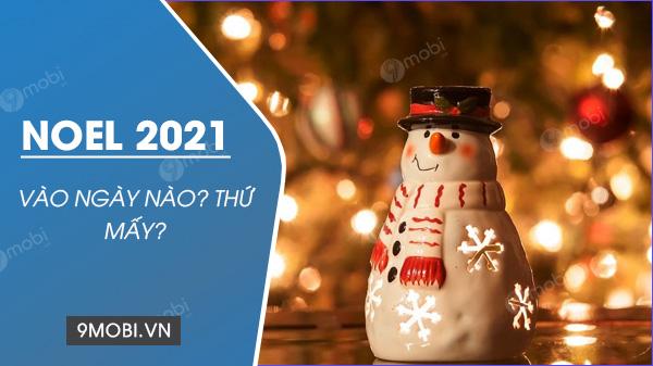 Noel 2021 diễn ra vào ngày nào và thứ mấy?