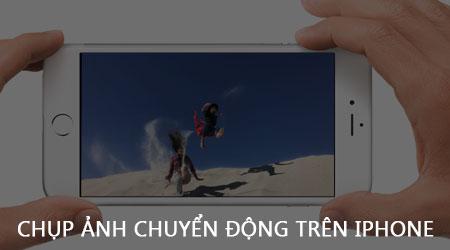 Bí quyết chụp ảnh chuyển động ấn tượng trên iPhone