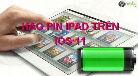 Giải pháp khắc phục lỗi pin iPad sau khi nâng cấp iOS 11