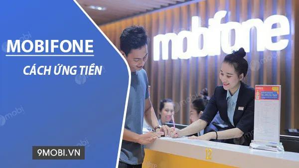 Hướng dẫn cách ứng tiền Mobifone nhanh chóng và dễ dàng