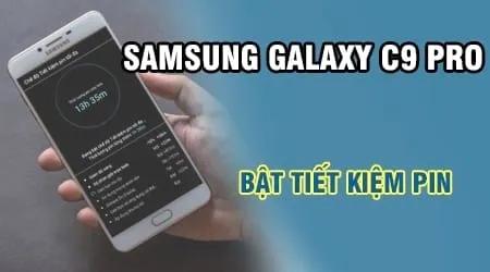 Hướng dẫn kích hoạt chế độ Tiết kiệm Pin trên Samsung Galaxy C9 Pro