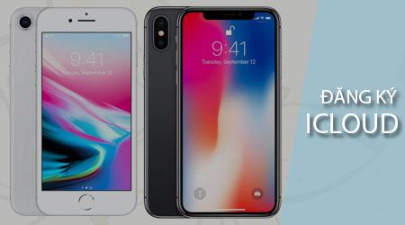 Hướng dẫn tạo tài khoản iCloud cho iPhone 8 và iPhone X