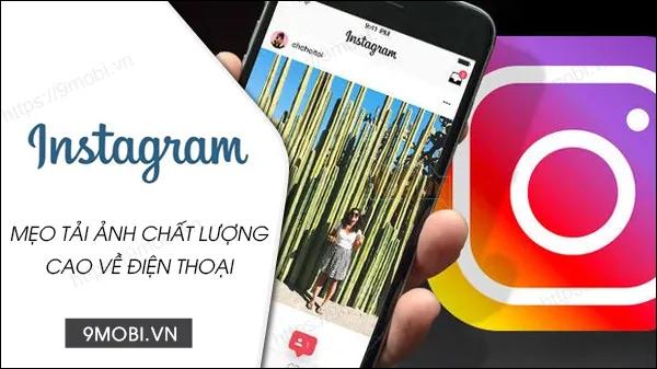 Cách tải ảnh Instagram chất lượng cao về điện thoại