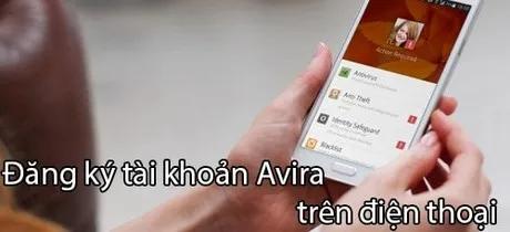 Hướng dẫn đăng ký tài khoản Avira ngay trên điện thoại
