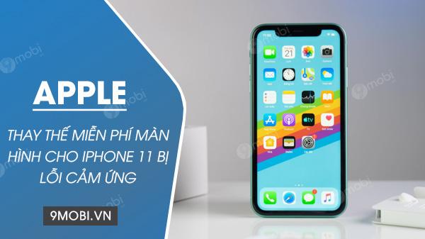Apple triển khai chương trình thay màn hình miễn phí cho iPhone 11 gặp lỗi cảm ứng