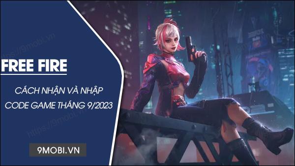 Bộ mã code game Free Fire tháng 9/2023 mới nhất