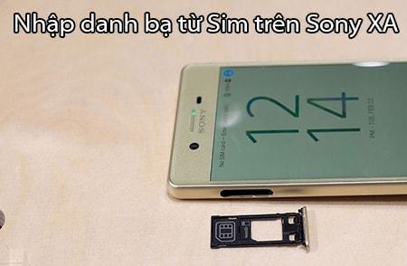 Hướng dẫn chi tiết cách nhập danh bạ từ SIM trên điện thoại Sony XA