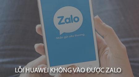 Khắc phục lỗi không truy cập được Zalo trên điện thoại Huawei