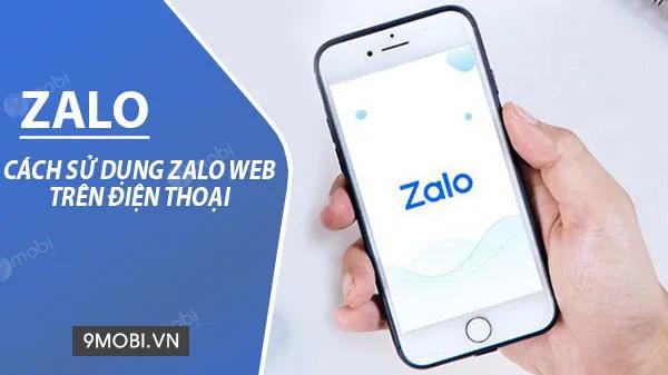 Hướng dẫn sử dụng Zalo Web ngay trên điện thoại của bạn